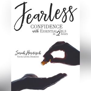 Fearless: Confidence with Essential Oils in 2 hours